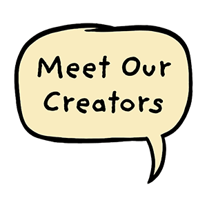 Meet Our Creators